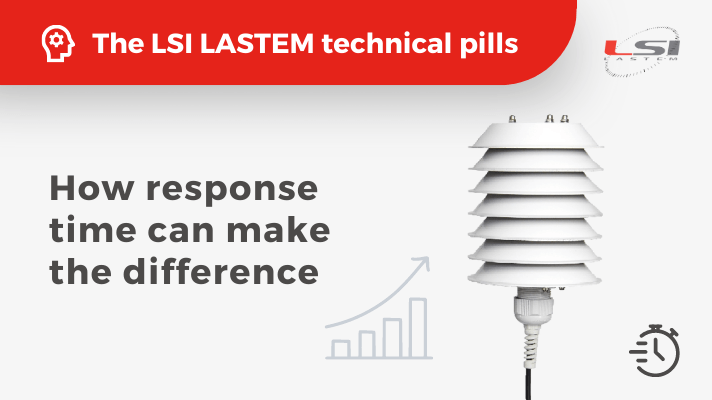 The LSI LASTEM technical pills: How response time can make the difference